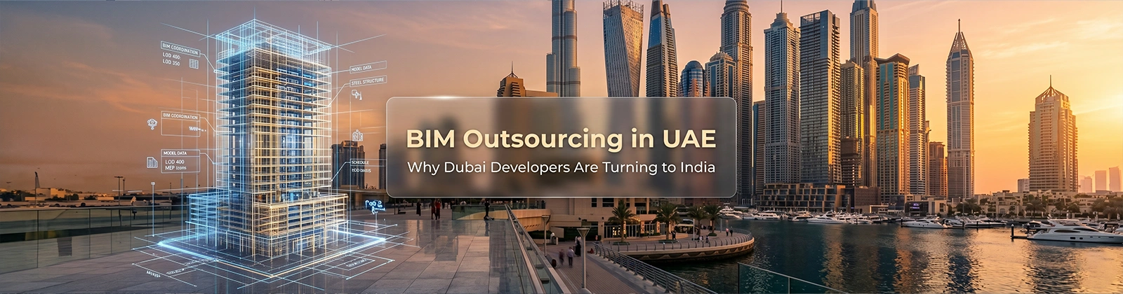 BIM Outsourcing in UAE: Why Dubai Developers Are Turning to India-Based BIM Firms